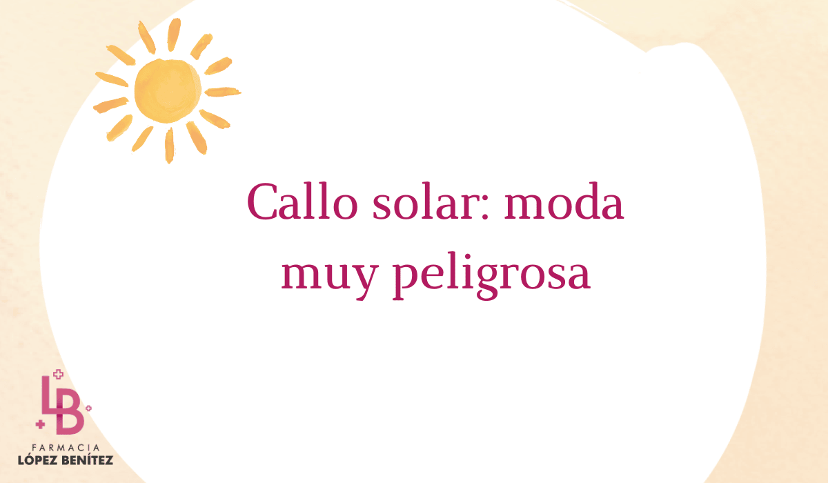 Callo solar : moda muy  peligrosa