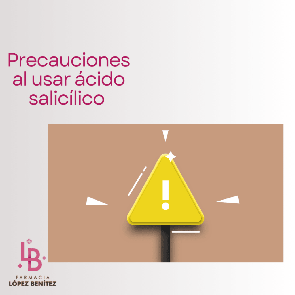 Precauciones al usar ácido salicílico